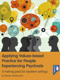 Cover of the book - Applying Values-Based Practice for people experiencing Psychosis - A training pack for inpatient settings