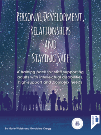 Cover of the book - Personal Development, Relationships and Staying Safe - A training pack for staff supporting adults with intellectual disabilities, high-support and complex needs
