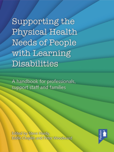 Cover of the book - Supporting the Physical Needs of People with Learning Disabilities - A handbook for professionals, support staff and families