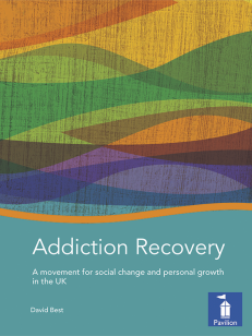 Cover of the book - Addiction Recovery - A movement for social change and personal growth in the UK