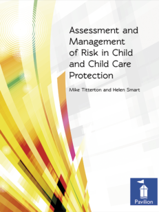 Cover of the book - Assessment and Management of Risk in Child and Child Care Protection - Mike Titterton and Helen Smart
