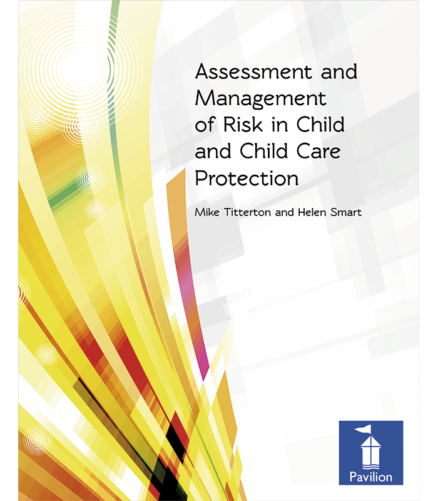Cover of the book - Assessment and Management of Risk in Child and Child Care Protection - Mike Titterton and Helen Smart