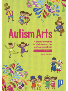 Cover of the book - Autism Arts (Level 1) - A drama syllabus for children on the autism spectrum