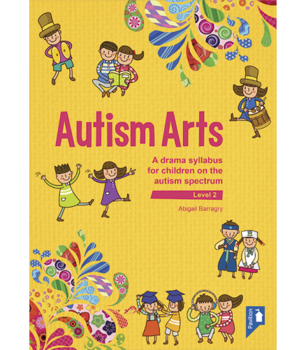 Cover of the book - Autism Arts (Level 2) - A drama syllabus for children on the autism spectrum