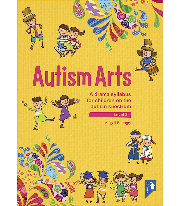 Cover of the book - Autism Arts (Level 2) - A drama syllabus for children on the autism spectrum