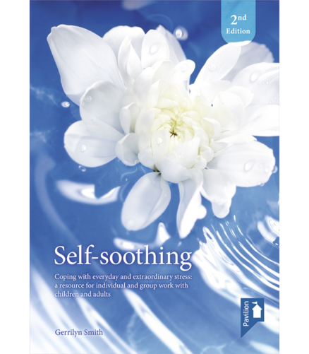 Cover of the book - Self-soothing (2nd Edition) - Coping with everyday and extraordinary stress, a resource for individual and group work