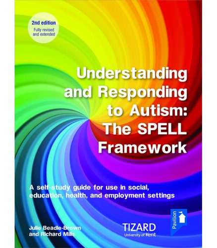 Cover of the book - Understanding and Responding to Autism: The SPELL Framework Self-study Guide (2nd edition) - A self-study guide for use in social, education, health, and employment settings