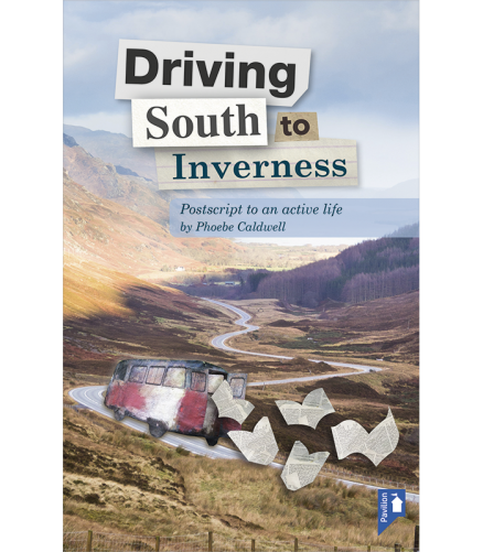 Cover of the book - Driving South to Inverness - Postscript to an active life