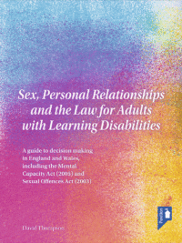 Cover of the book - Sex, Personal Relationships and the Law for Adults with Learning Disabilities - A guide to decision making in England and Wales