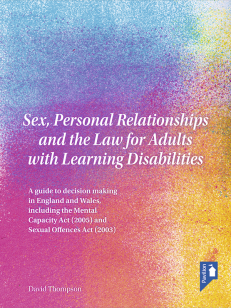 Cover of the book - Sex, Personal Relationships and the Law for Adults with Learning Disabilities - A guide to decision making in England and Wales