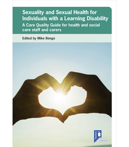 Cover of the book - Sexuality and Sexual Health for Individuals with a Learning Disability - A Care Quality Guide for health and social care staff and carers