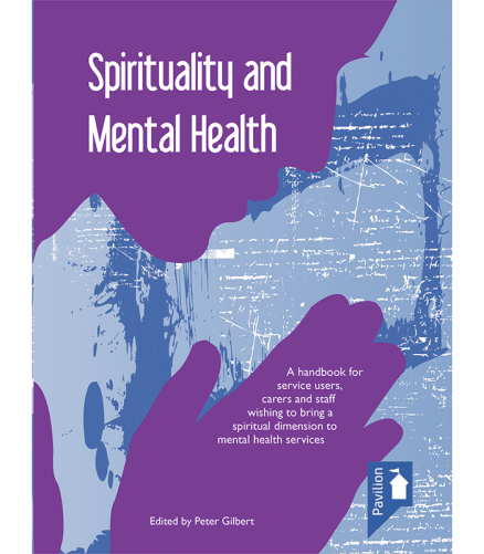 Cover of the book - Spirituality and Mental Health - A handbook for service users, carers and staff wishing to bring a spiritual dimension to mental health services