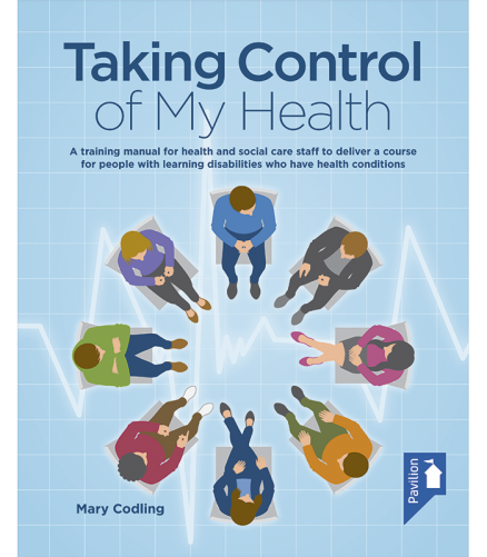 Cover of the book - Taking Control of My Health - A training manual for health and social care staff to deliver a course for people with learning disabilities