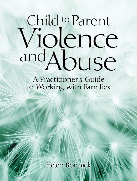 Cover of the book - Child to Parent Violence Cover - A Practitioner's Guide to Working with Families