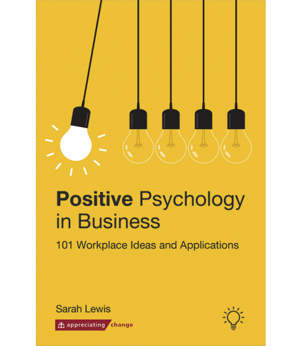 Cover of the book - Positive Psychology in Business - 101 Workplace Ideas and Applications