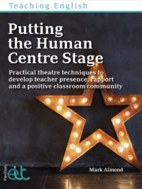 Cover of the book - Putting the Human Centre Stage - Practical theatre techniques to develop teacher presence