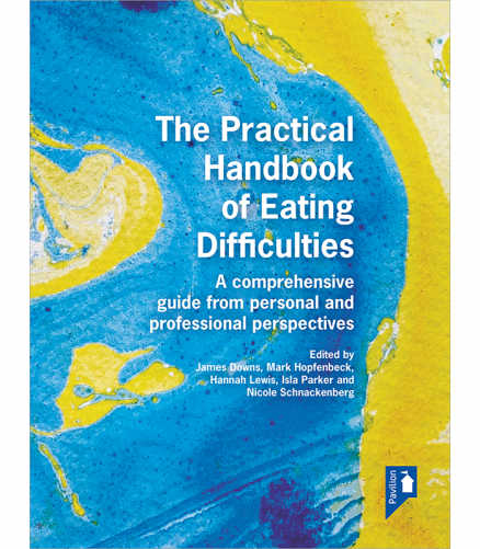 The Practical Handbook of Eating Difficulties - A comprehensive guide from personal and professional perspectives