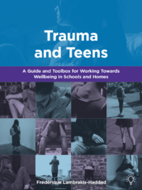 Cover Image: Trauma and Teens: A Guide and Toolbox for Working Towards Wellbeing in Schools and Homes