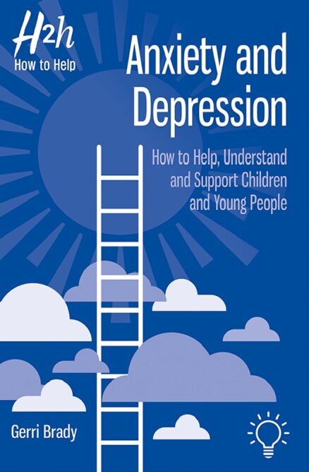 Cover of the book Anxiety and Depression: How to Help Understand and Support Children and Young People