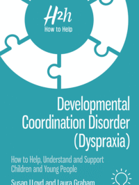 Development Coordination Disorder (Dyspraxia) How to Help, Understand and Support Children and Young People | Pavilion Publishing Cover of the book Development Coordination Disorder (Dyspraxia) How to Help