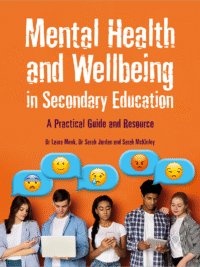 Cover Image for: Mental Health and Wellbeing in Secondary Education: A Practical Guide and Resource