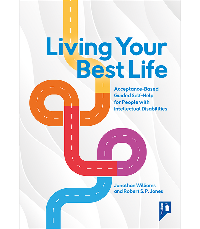 Living Your Best Life: Acceptance-Based Guided Self-Help for People with  Intellectual Disabilities - Pavilion Publishing