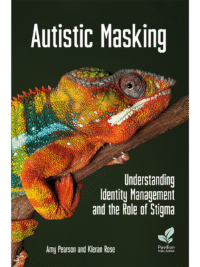 Autistic Masking: Understanding Identity Management and the Role of Stigma