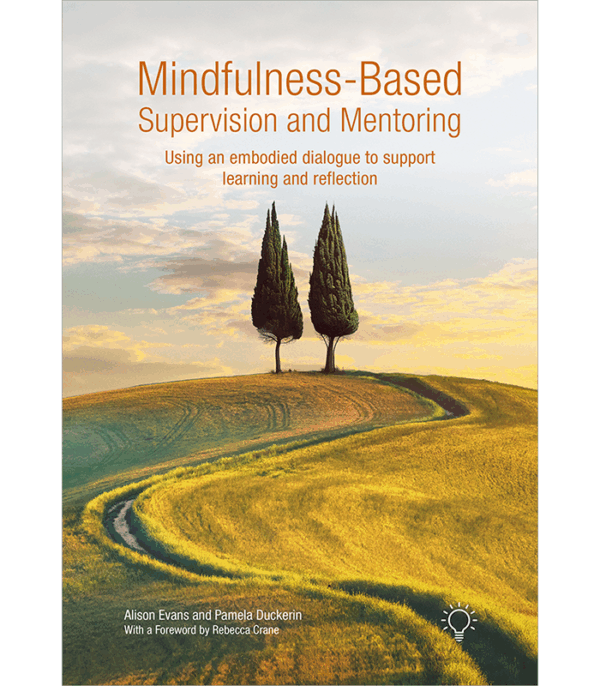 Mindfulness-Based Supervision and Mentoring front cover